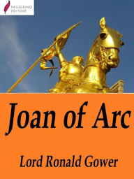 Title: Joan of Arc, Author: Lord Ronald Gower