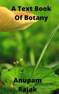 Title: A Text Book Of Botany, Author: Anupam Rajak