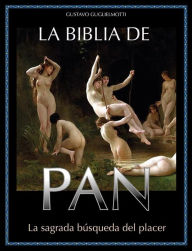 Title: La Biblia de Pan: La sagrada búsqueda del placer, Author: Gustavo Guglielmotti