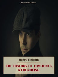 Title: The History of Tom Jones, a Foundling, Author: Henry Fielding