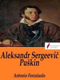 Title: Aleksandr Sergeevic Puskin, Author: Antonio Ferraiuolo