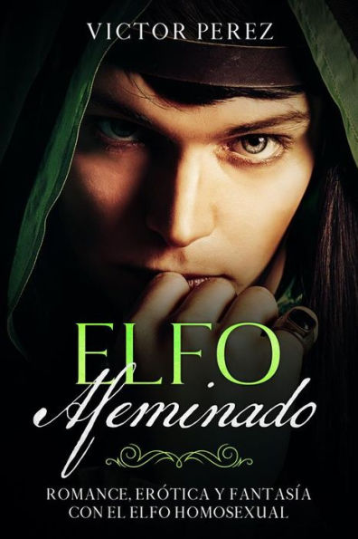 Elfo Afeminado: Romance, Erótica y Fantasía con el Elfo Homosexual