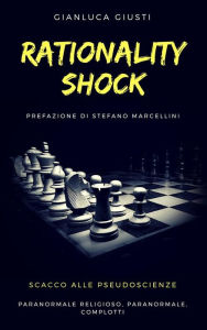 Title: Rationality shock - Scacco alle pseudoscienze, Author: Gianluca Giusti