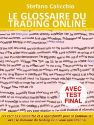 Title: Le glossaire du trading online: Les termes à connaître et à approfondir pour se familiariser avec le domaine du trading au niveau opérationnel, Author: Stefano Calicchio