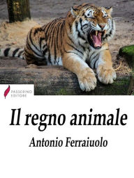 Title: Il regno animale, Author: Antonio Ferraiuolo