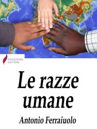 Title: Le razze umane, Author: Antonio Ferraiuolo