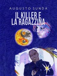 Title: Il killer e la ragazzina, Author: Augusto Sunda