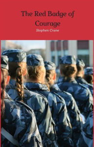 Title: The Red Badge of Courage, Author: Stephen Crane