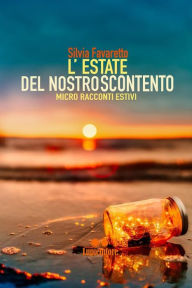 Title: L' estate del nostro scontento: Microracconti estivi, Author: Silvia Favaretto