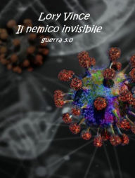 Title: Il nemico invisibile: guerra 3.0, Author: Lory Vince