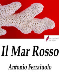 Title: Il Mar Rosso, Author: Antonio Ferraiuolo