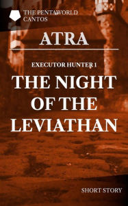 Title: Executor Hunter 1: The Night of the Leviathan, Author: Atra