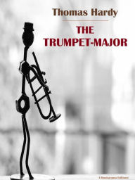 Title: The Trumpet-Major, Author: Thomas Hardy