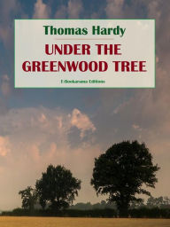 Title: Under the Greenwood Tree, Author: Thomas Hardy