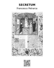 Title: Secretum: De secreto conflictu curarum mearum, Author: francesco petrarca