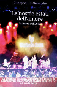 Title: Le nostre estati dell'amore: Summers of Love, Author: Giuseppe L. D'Alessandro