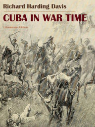 Title: Cuba in War Time, Author: Richard Harding Davis