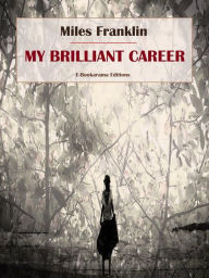 Title: My Brilliant Career, Author: Miles Franklin