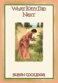 Title: WHAT KATY DID NEXT - the 3rd adventure of Katy Carr, Author: Susan Coolidge
