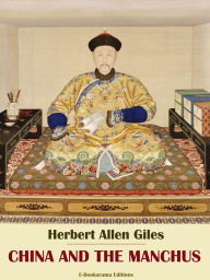Title: China and the Manchus, Author: Herbert Allen Giles