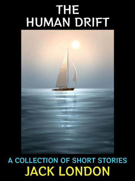 The Human Drift: A Collection of Short Stories