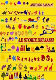 Title: Le storie dei sassi, Author: Antonio Balzani
