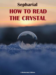 Title: How to Read the Crystal, Author: Sepharial