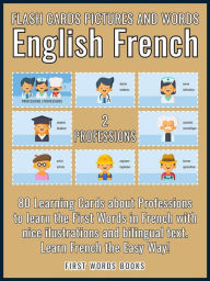 Title: 2 - Professions - Flash Cards Pictures and Words English French: 80 Learning Cards with first words to Learn French the easy way, Author: First Words Books