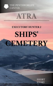 Title: Executor Hunter 2: Ships' Cemetery, Author: Atra