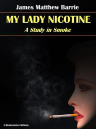 Title: My Lady Nicotine, Author: J. M. Barrie