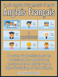 Title: 2 - Professions - Flash Cards avec Images et Mots Anglais Français: 80 Cartes Mentales pour Apprendre Facilement le Vocabulaire Anglais, Author: First Words Books