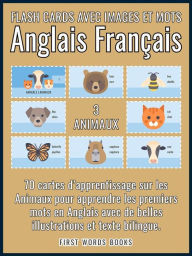 Title: 3 - Animaux - Flash Cards avec Images et Mots Anglais Français: 70 Cartes Mentales pour Apprendre Facilement le Vocabulaire Anglais, Author: First Words Books