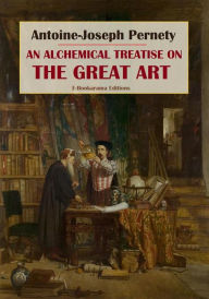 Title: An Alchemical Treatise on the Great Art, Author: Antoine-Joseph Pernety