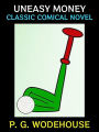 Uneasy Money: Classic Comical Novel