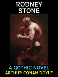 Title: Rodney Stone: A Gothic Novel, Author: Arthur Conan Doyle