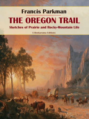 Title: The Oregon Trail, Author: Francis Parkman