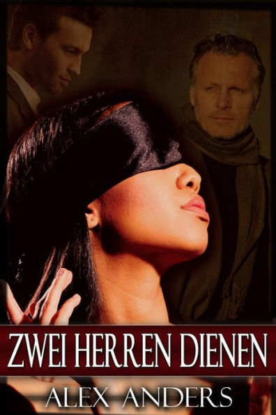 Zwei Herren Dienen: Die Ganze Serie (Alphamännchen, BDSM, männlicher Dominanter & weibliche Devote)