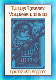 Title: LULU's LIBRARY - Vols. I, II & III, Author: Louisa May Alcott