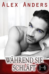 Title: Während sie schläft 1 - 4: Bisexuelle Sexgeschichten MMF, Author: Alex Anders