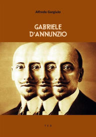 Title: Gabriele D'Annunzio, Author: Alfredo Gargiulo