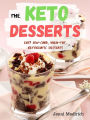 The Keto Desserts: Easy low-carb, high-fat, Ketogentic Desserts