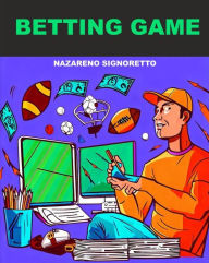Title: Betting Game: Meglio bookmaker o scommettitore, Author: Nazareno Signoretto