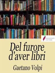 Title: Del furore d'aver libri, Author: Gaetano Volpi