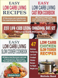 Title: Easy Low Carb Living Cookbook Box Set: 190 Low Carb Recipes: Low Carb Living Recipes, Cast Iron Skillet Recipes, Slow Cooker Recipes And Crockpot Chicken Recipes, Author: Melinda Reed