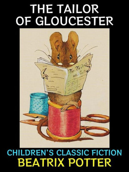 The Tailor of Gloucester: Children's Classic Fiction
