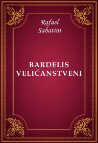 Title: Bardelis Velicanstveni, Author: Rafael Sabatini