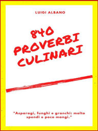 Title: 840 Proverbi Culinari, Author: luigi albano