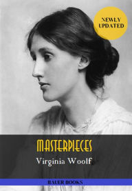 Virginia Woolf: Masterpieces: Jacob's Room, Night and Day, The Voyage Out... Illustrated (Bauer Classics)