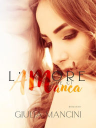 Title: L'amore che ci manca, Author: Giulia Mancini