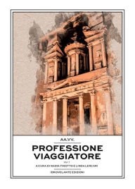 Title: Professione viaggiatore Vol.1: A cura di Nadia Finotto e Linda Lercari, Author: AA.VV.